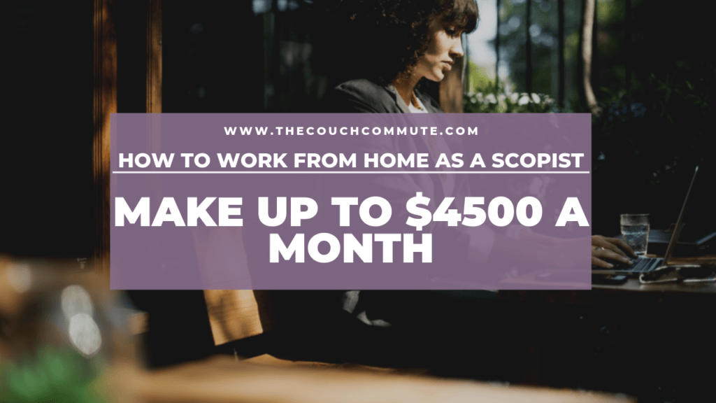 How You Can Start Earning $4500 a Month Working From Home as a Scopist