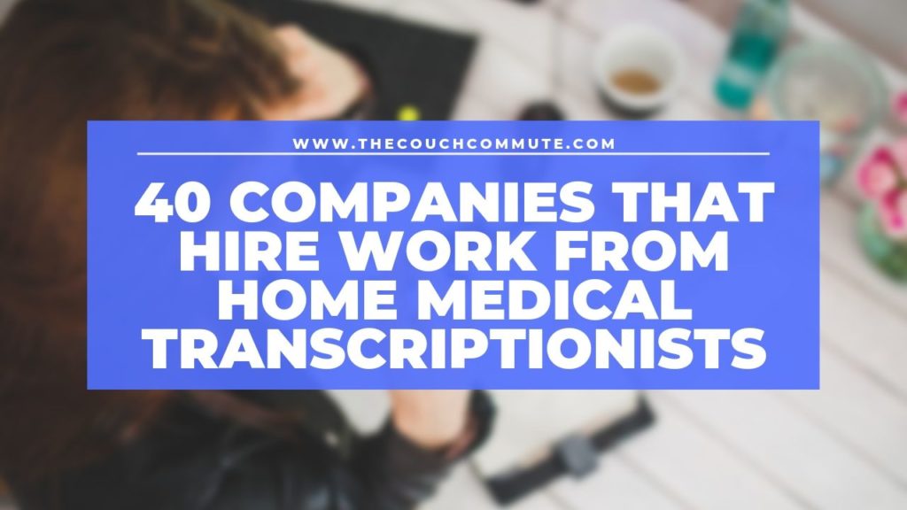40 companies that hire remote medical transcriptionists