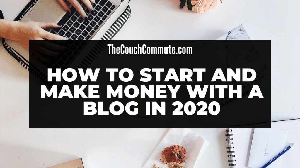 How to start a blog and make money online in 2020