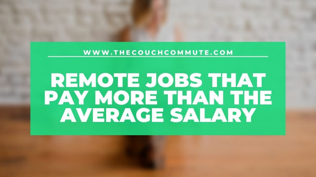 Remote jobs that pay more than the average salary