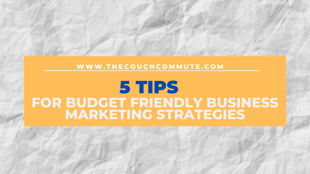 budget friendly business marketing strategies
